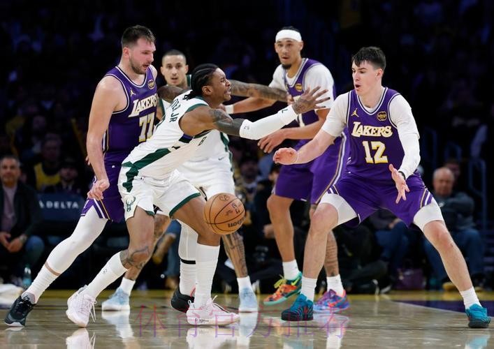 雄鹿105-101湖人 字母哥21分东契奇6犯离场